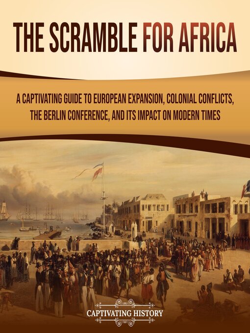 Title details for The Scramble for Africa by Captivating History - Wait list